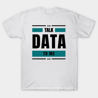 Talk Data to Me T-Shirt